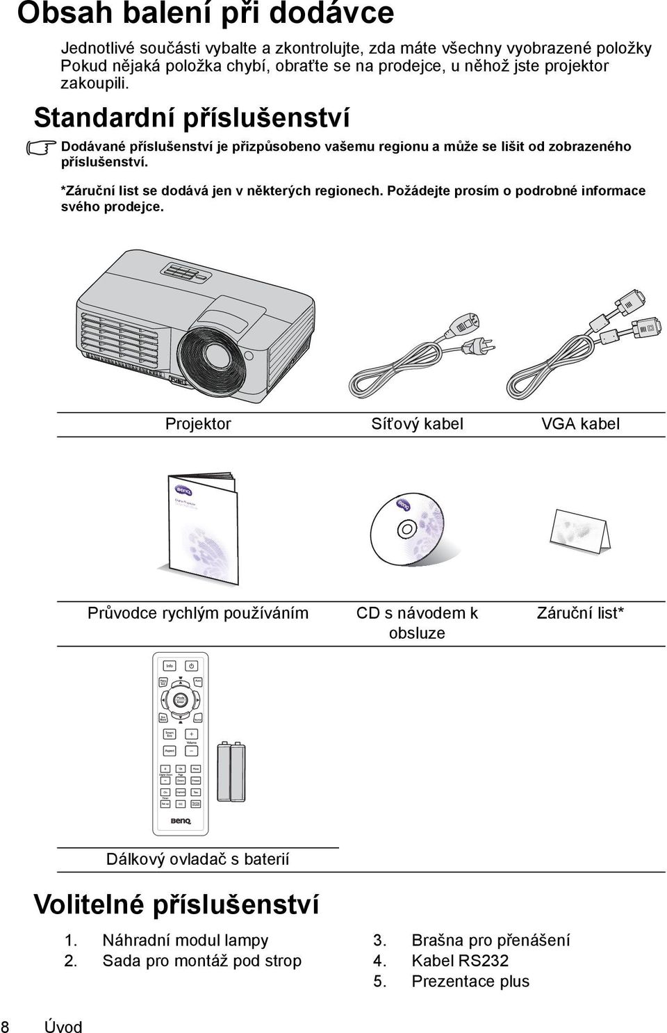 *Záruční list se dodává jen v některých regionech. Požádejte prosím o podrobné informace svého prodejce.