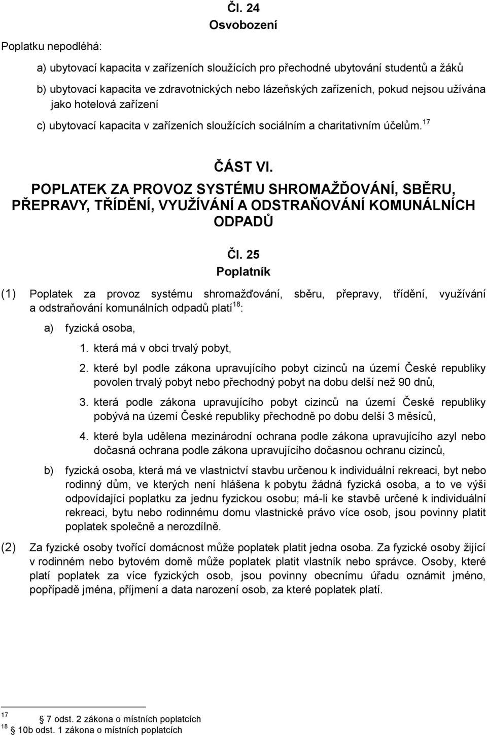 POPLATEK ZA PROVOZ SYSTÉMU SHROMAŽĎOVÁNÍ, SBĚRU, PŘEPRAVY, TŘÍDĚNÍ, VYUŽÍVÁNÍ A ODSTRAŇOVÁNÍ KOMUNÁLNÍCH ODPADŮ Čl.