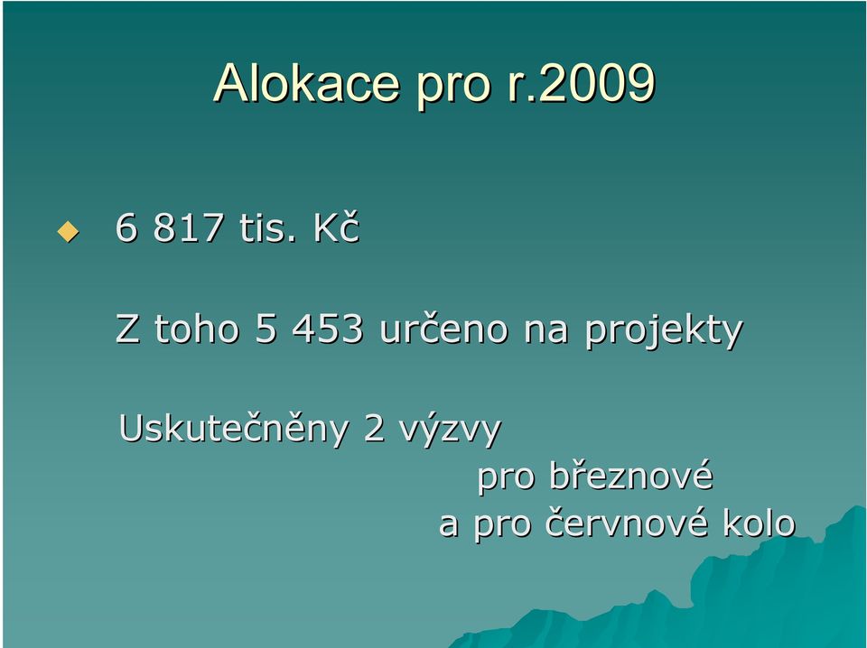 projekty Uskutečněny ny 2 výzvy