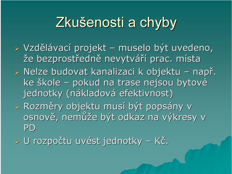 ke škole pokud na trase nejsou bytové jednotky (nákladov kladová efektivnost)