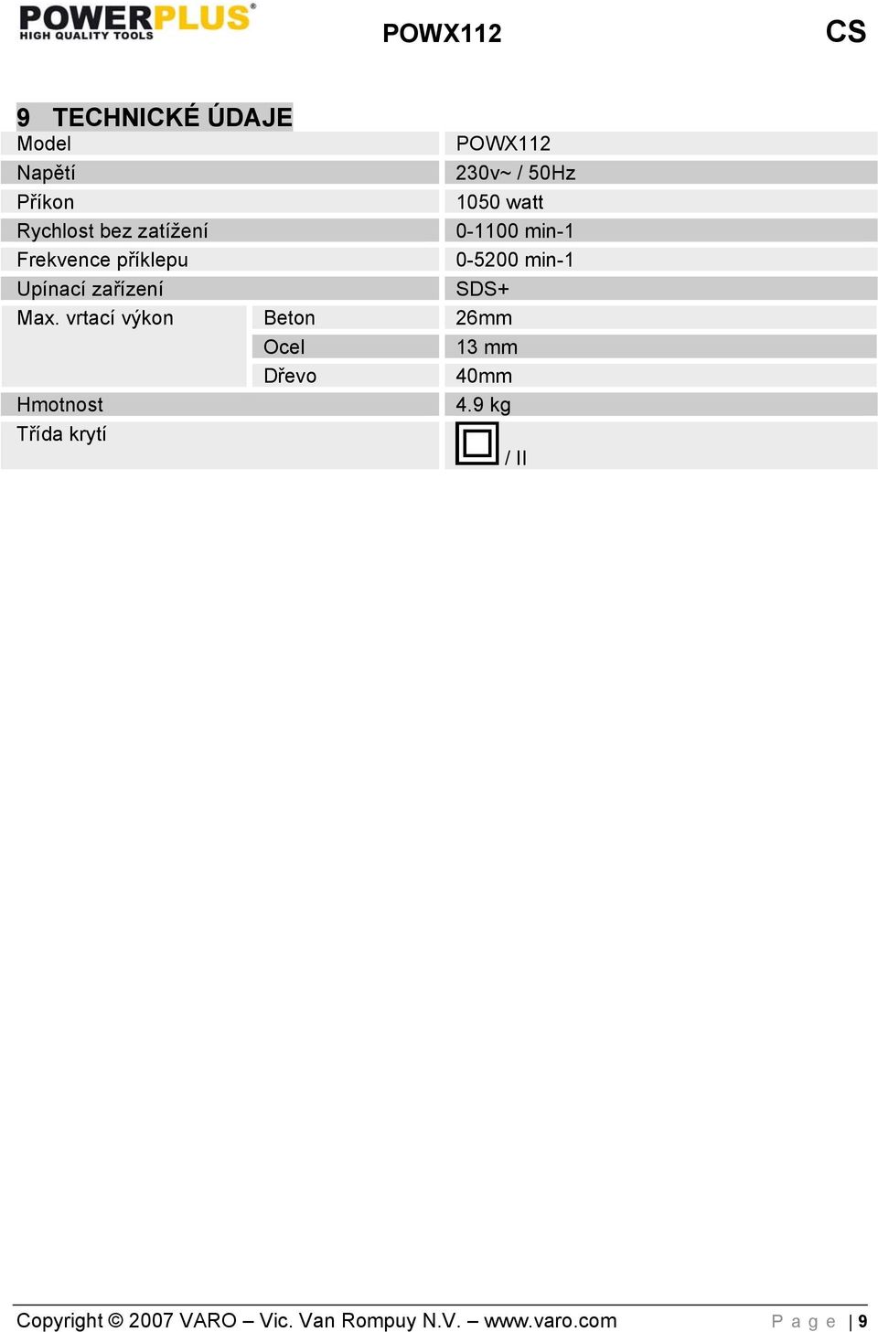 vrtací výkon Hmotnost Třída krytí Beton Ocel Dřevo POWX112 230v~ / 50Hz