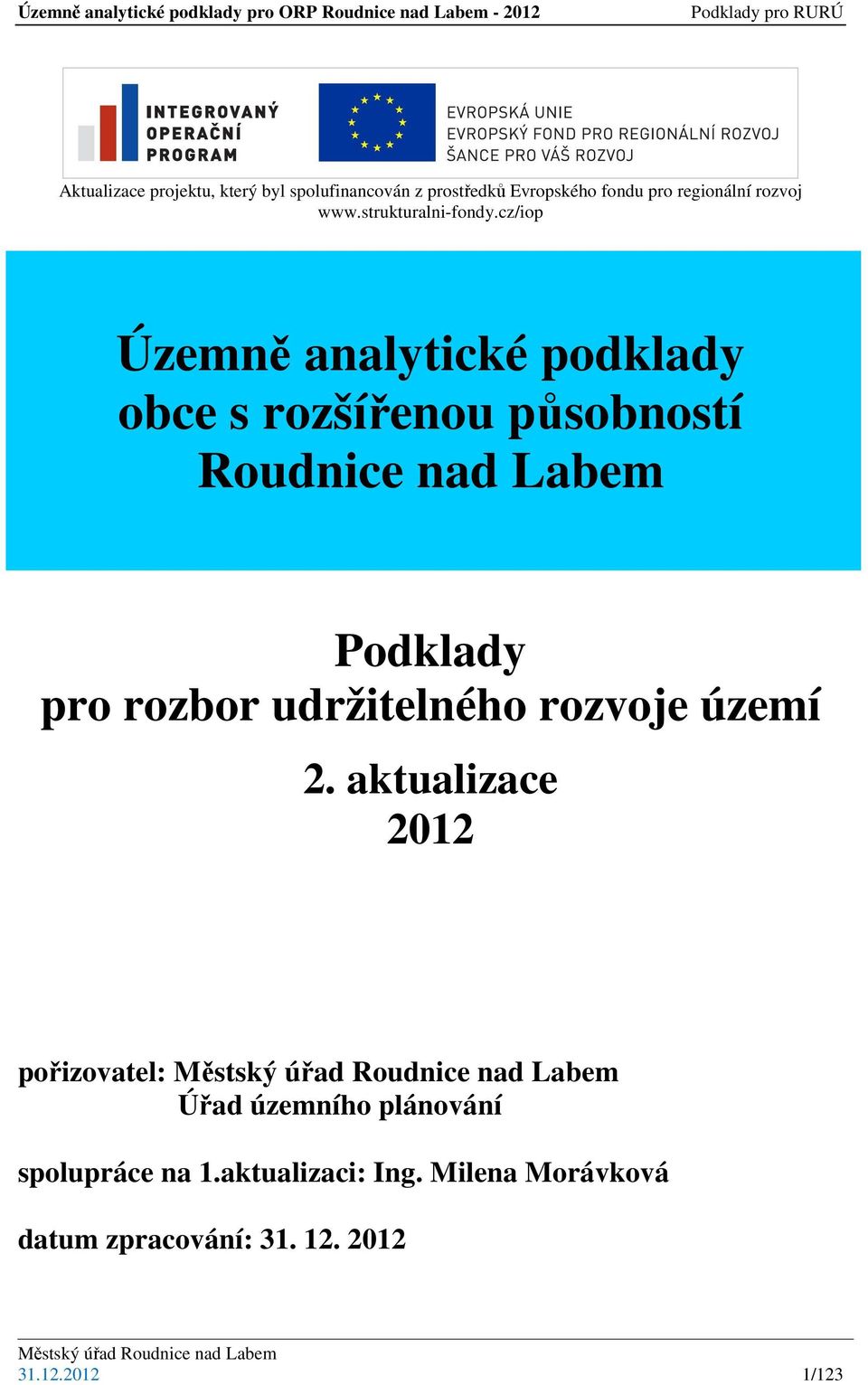 cz/iop Územně analytické podklady obce s rozšířenou působností Roudnice nad Labem Podklady pro rozbor