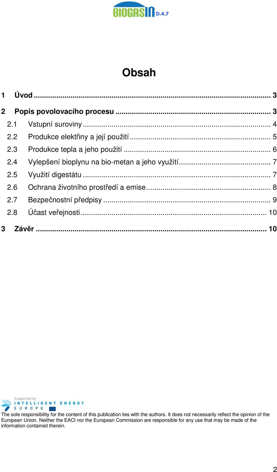 8 Účast veřejnosti... 10 3 Závěr... 10 The sole responsibility for the content of this publication lies with the authors.