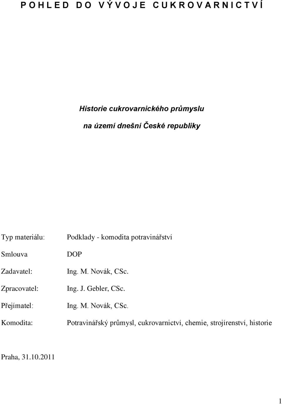 Komodita: Podklady - komodita potravinářství DOP Ing. M. Novák, CSc.