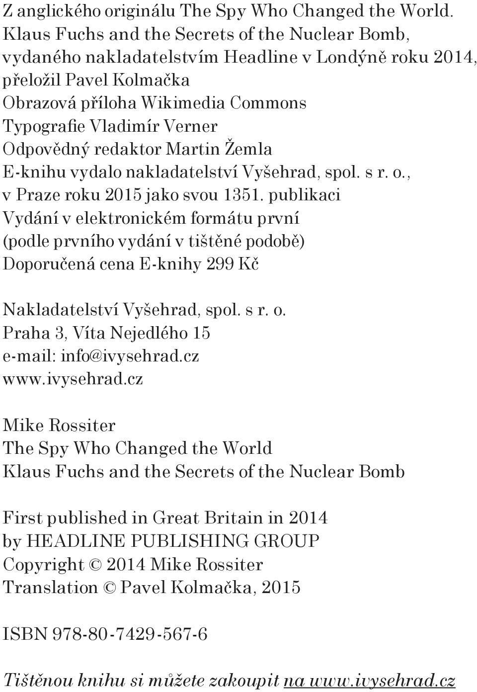 redaktor Martin Žemla E-knihu vydalo nakladatelství Vyšehrad, spol. s r. o., v Praze roku 2015 jako svou 1351.