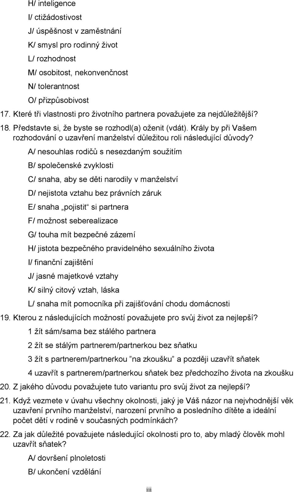 Krály by při Vašem rozhodování o uzavření manželství důležitou roli následující důvody?