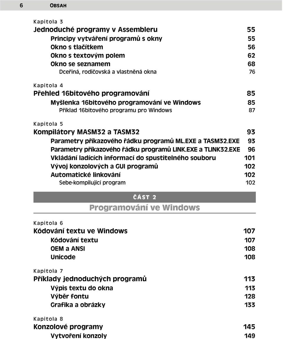 řádku programů ML.EXE a TASM32.EXE 93 Parametry příkazového řádku programů LINK.EXE a TLINK32.