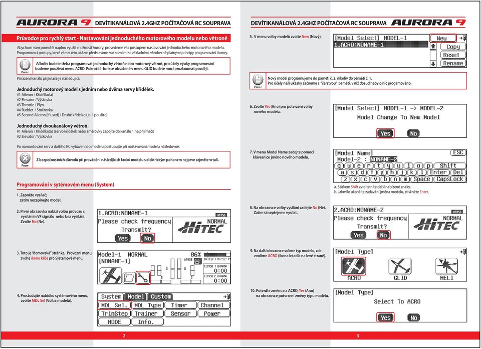 Programovací postupy, které vám v této ukázce představíme, vás seznámí se základními, všeobecně platnými principy programování Aurory.