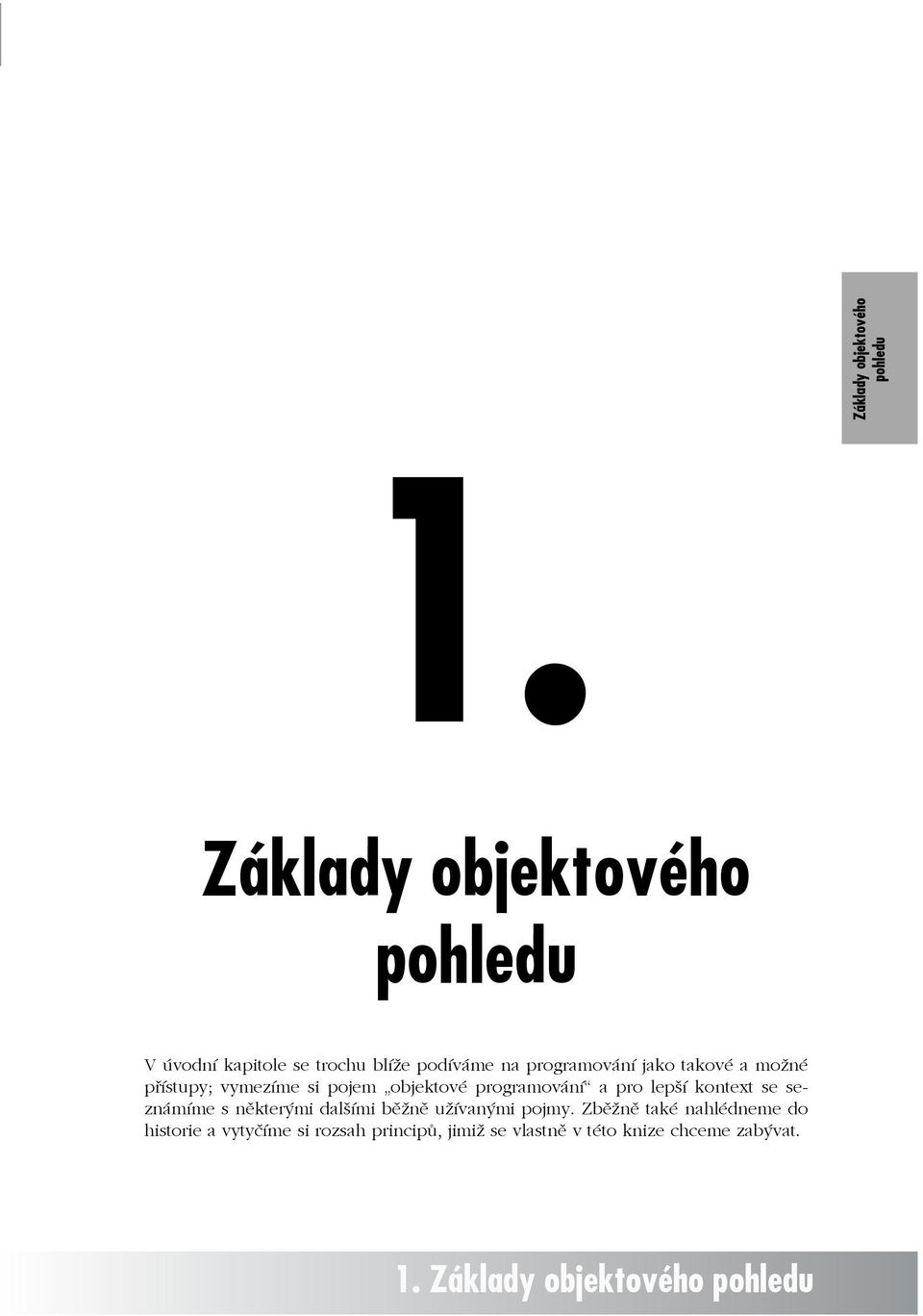 vymezíme si pojem objektové programování a pro lepší kontext se seznámíme s některými dalšími běžně užívanými pojmy.