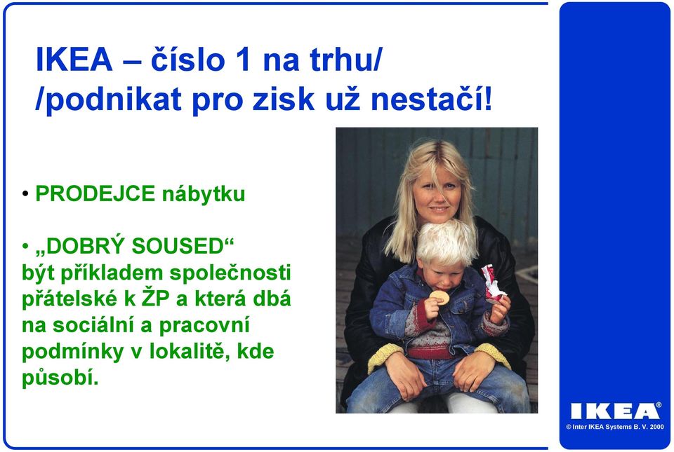 PRODEJCE nábytku DOBRÝ SOUSED být příkladem