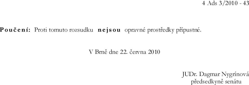 přípustné. V Brně dne 22.