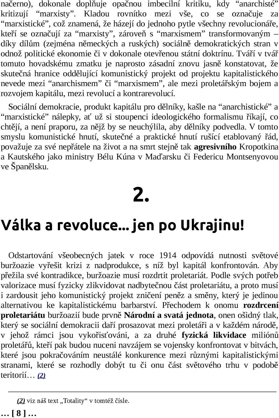 (zejména německých a ruských) sociálně demokratických stran v odnož politické ekonomie či v dokonale otevřenou státní doktrínu.