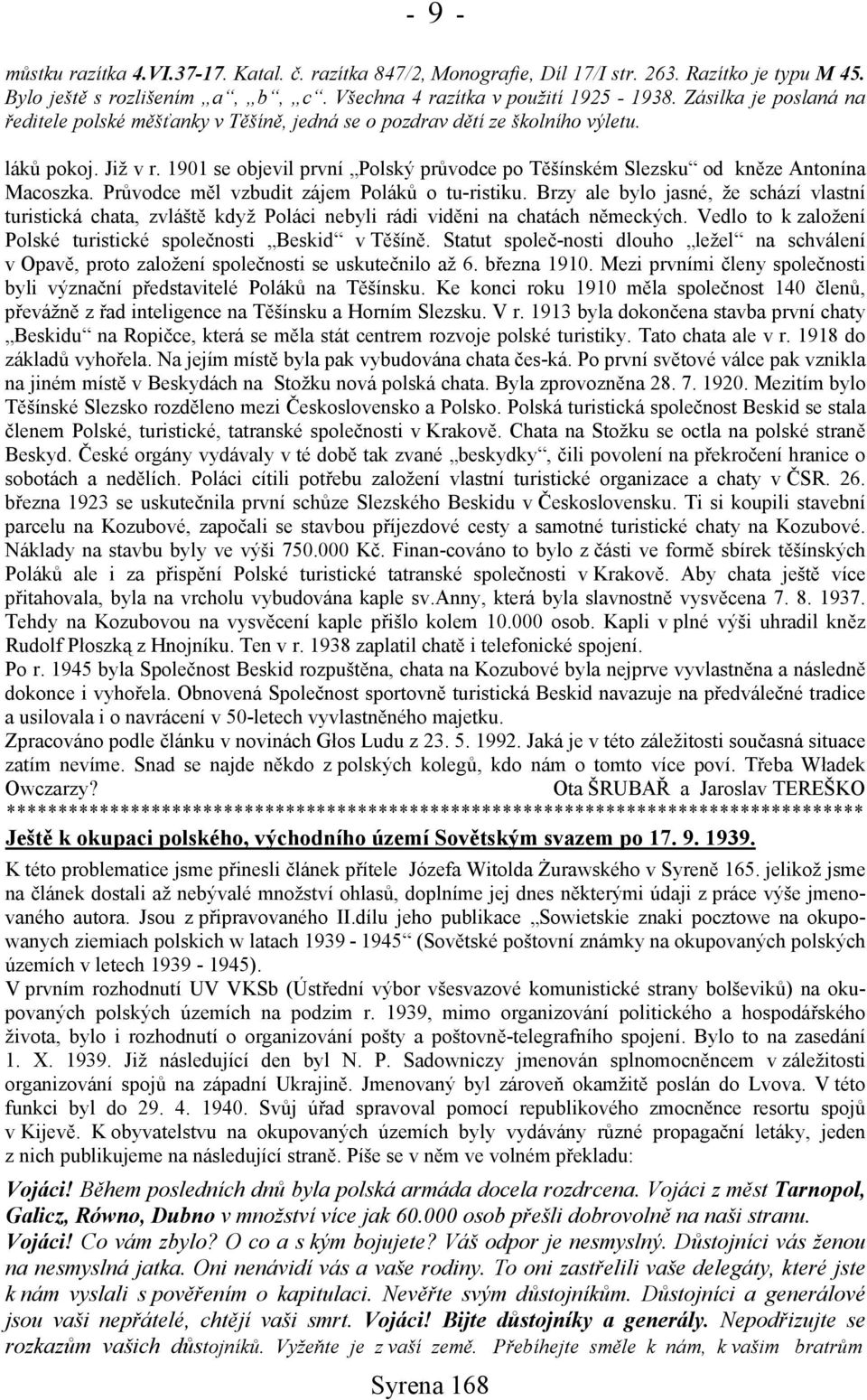 1901 se objevil první Polský průvodce po Těšínském Slezsku od kněze Antonína Macoszka. Průvodce měl vzbudit zájem Poláků o tu-ristiku.