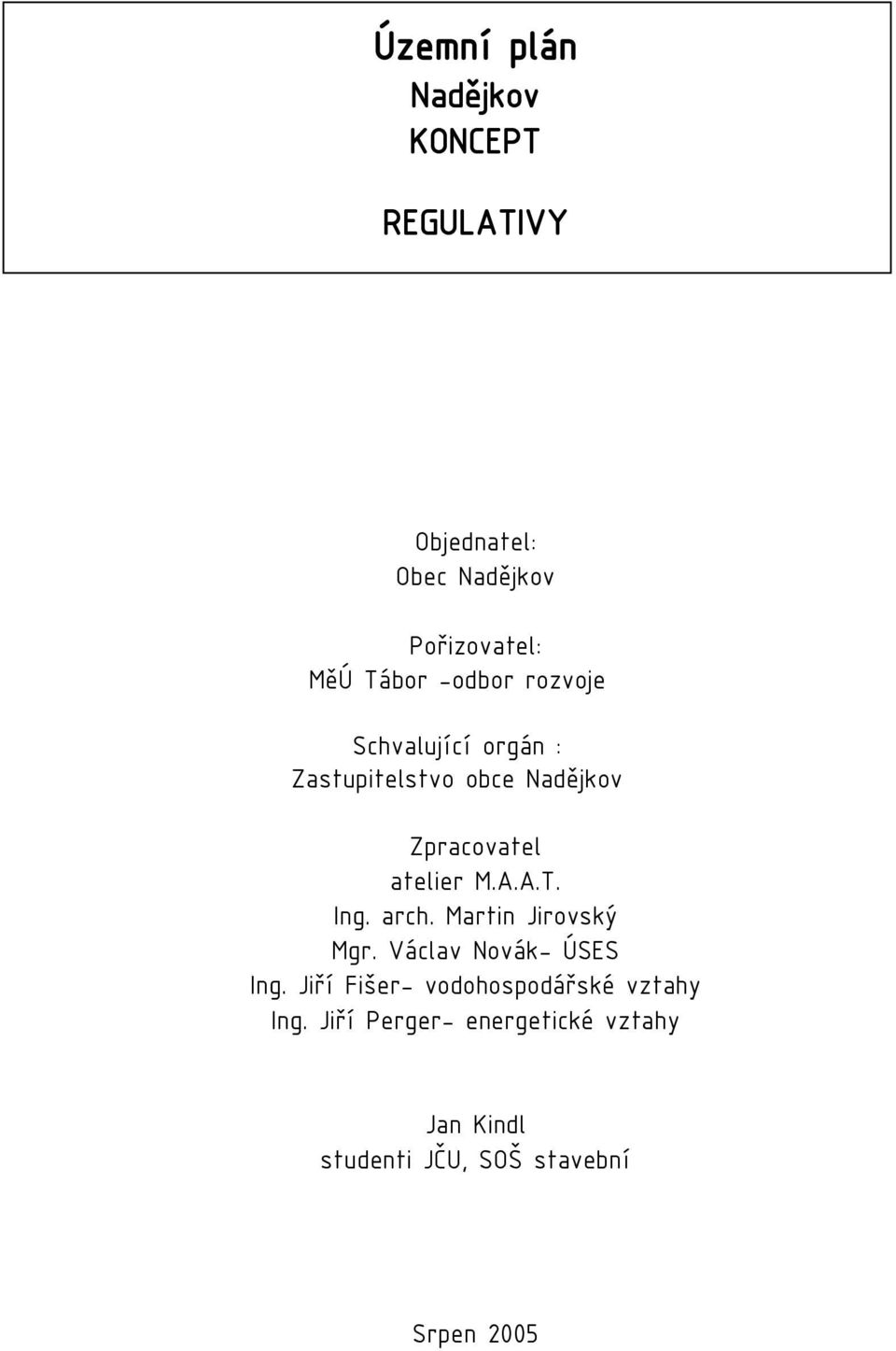 Ing. arch. Martin Jirovský Mgr. Václav Novák- ÚSES Ing.