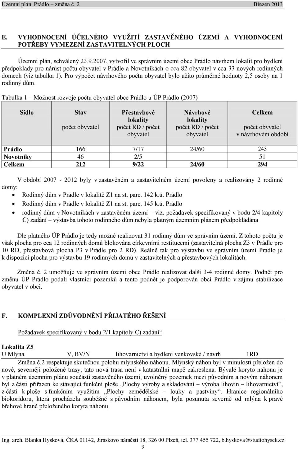 1). Pro výpočet návrhového počtu obyvatel bylo užito průměrné hodnoty 2,5 osoby na 1 rodinný dům.