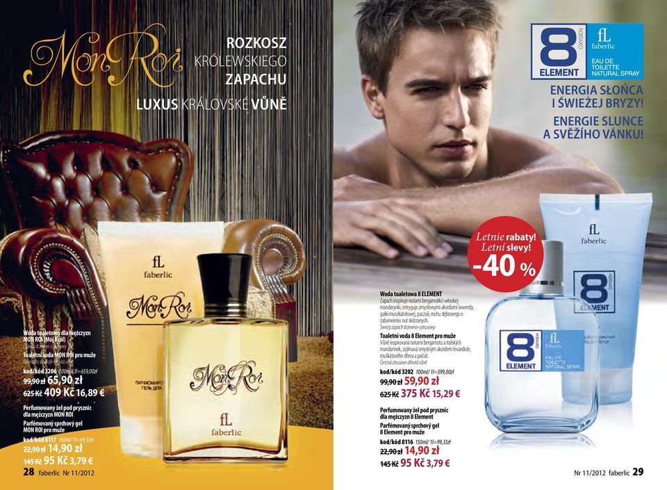 16,89 Perfumowany żel pod prysznic dla mężczyzn MON ROI Parfémovaný sprchový gel MON ROI pro muže kod/kód 8117 150ml/ 1l=99,33zł 22,90 zł 14,90 zł 145 Kč 95 Kč 3,79 Woda toaletowa 8 ELEMENT Zapach