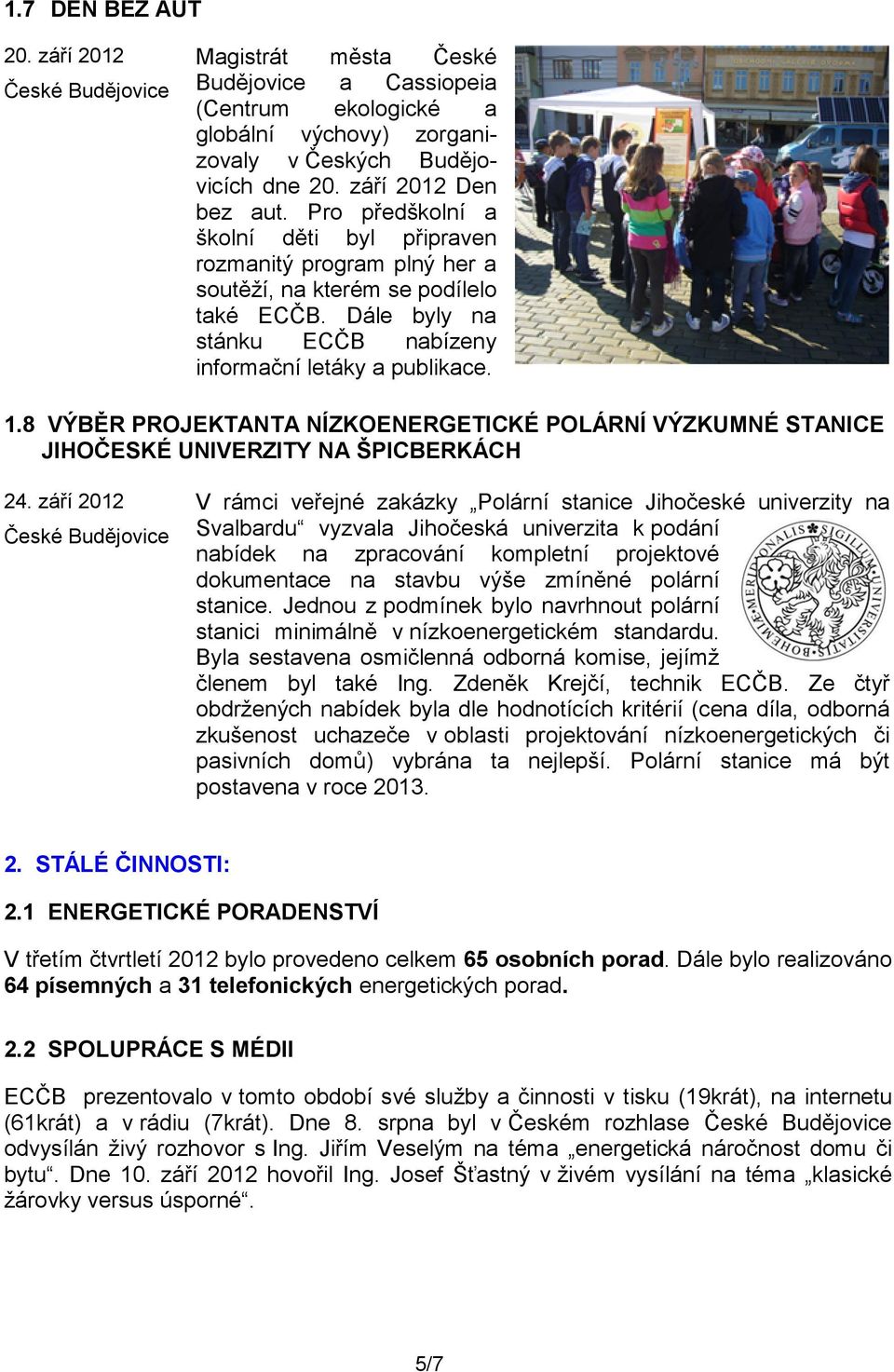 8 VÝBĚR PROJEKTANTA NÍZKOENERGETICKÉ POLÁRNÍ VÝZKUMNÉ STANICE JIHOČESKÉ UNIVERZITY NA ŠPICBERKÁCH 24.