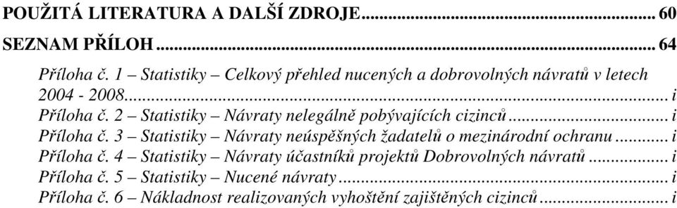 2 Statistiky Návraty nelegálně pobývajících cizinců... i Příloha č.