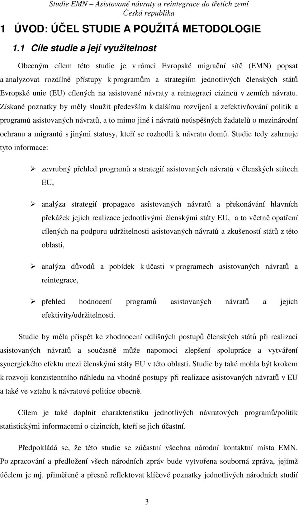 Evropské unie (EU) cílených na asistované návraty a reintegraci cizinců v zemích návratu.