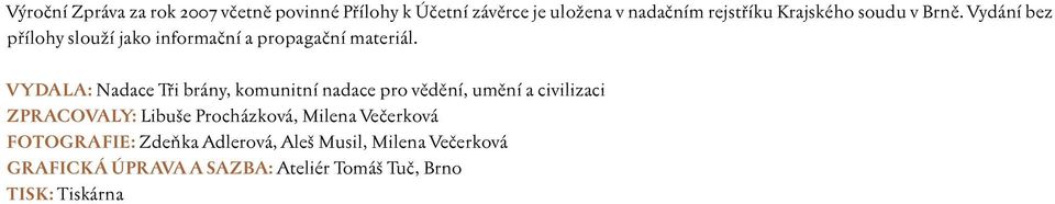 VYDALA: Nadace Tři brány, komunitní nadace pro vědění, umění a civilizaci ZPRACOVALY: Libuše Procházková,