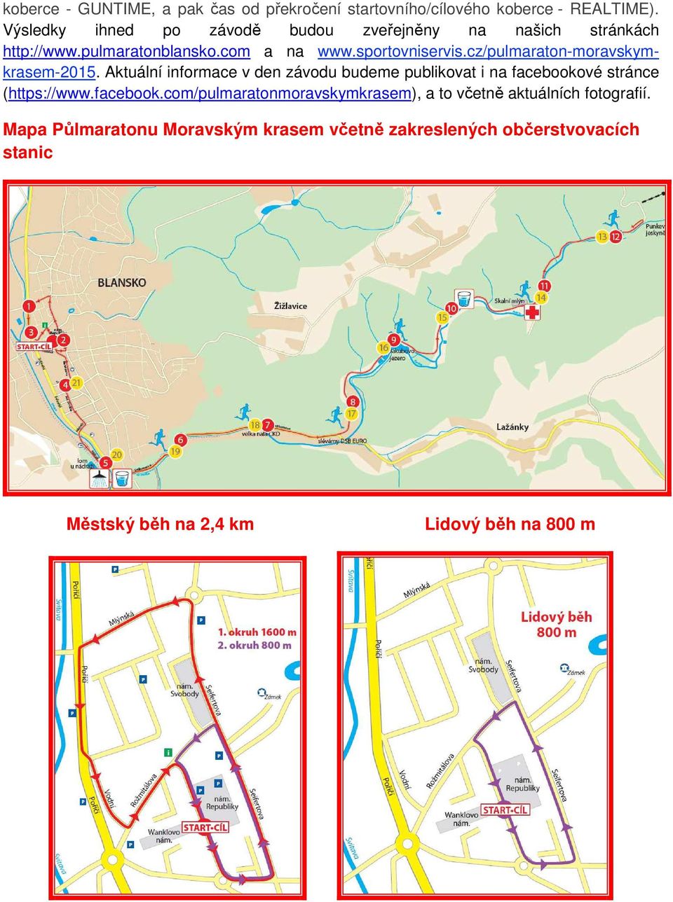 cz/pulmaraton-moravskymkrasem-2015. Aktuální informace v den závodu budeme publikovat i na facebookové stránce (https://www.