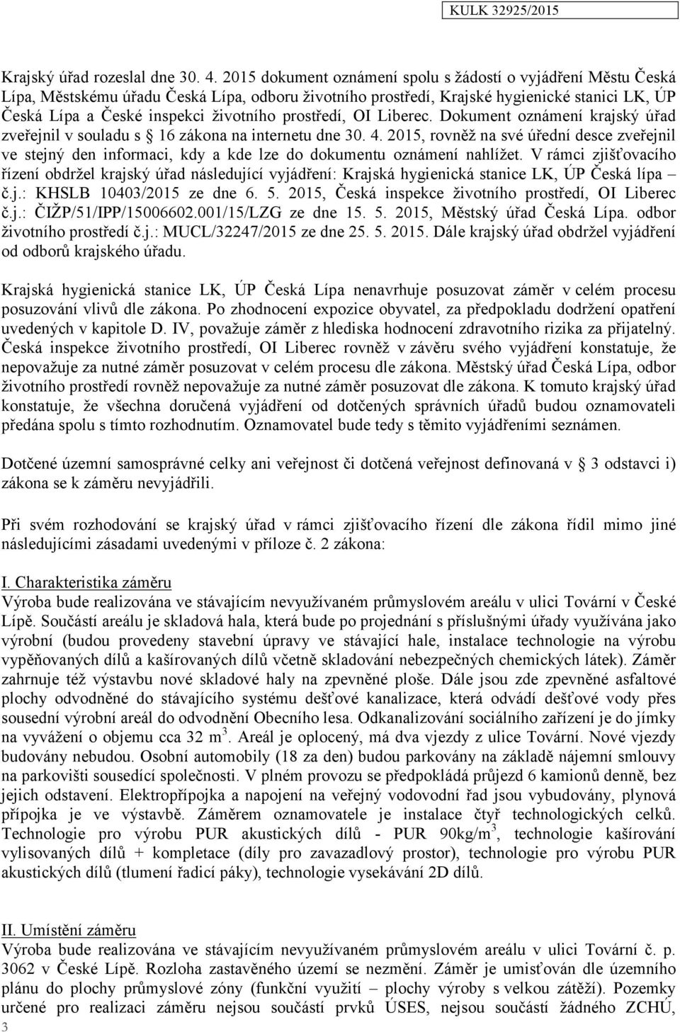 prostředí, OI Liberec. Dokument oznámení krajský úřad zveřejnil v souladu s 16 zákona na internetu dne 30. 4.