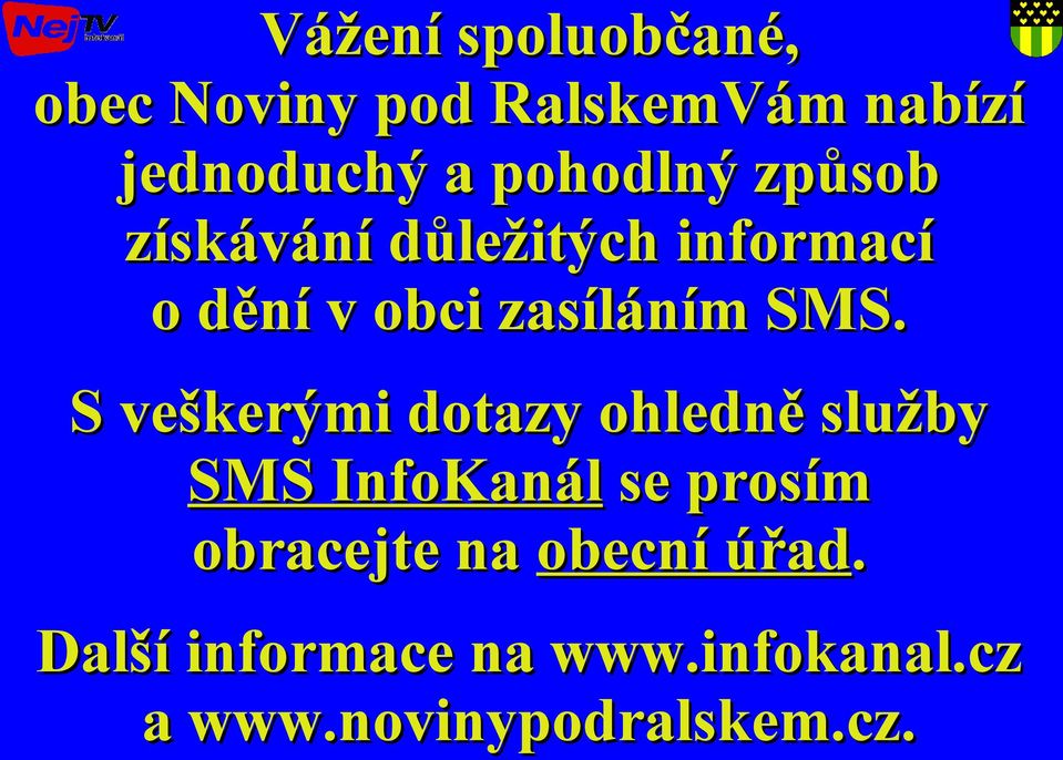 SMS. S veškerými dotazy ohledně služby SMS InfoKanál se prosím obracejte