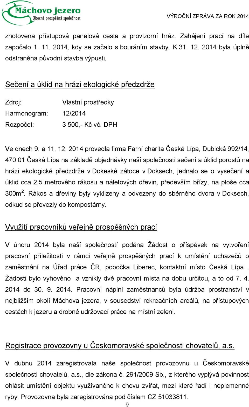 2014 Rozpočet: 3 500,- Kč vč. DPH Ve dnech 9. a 11. 12.