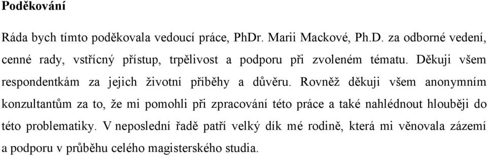 Děkuji všem respondentkám za jejich životní příběhy a důvěru.