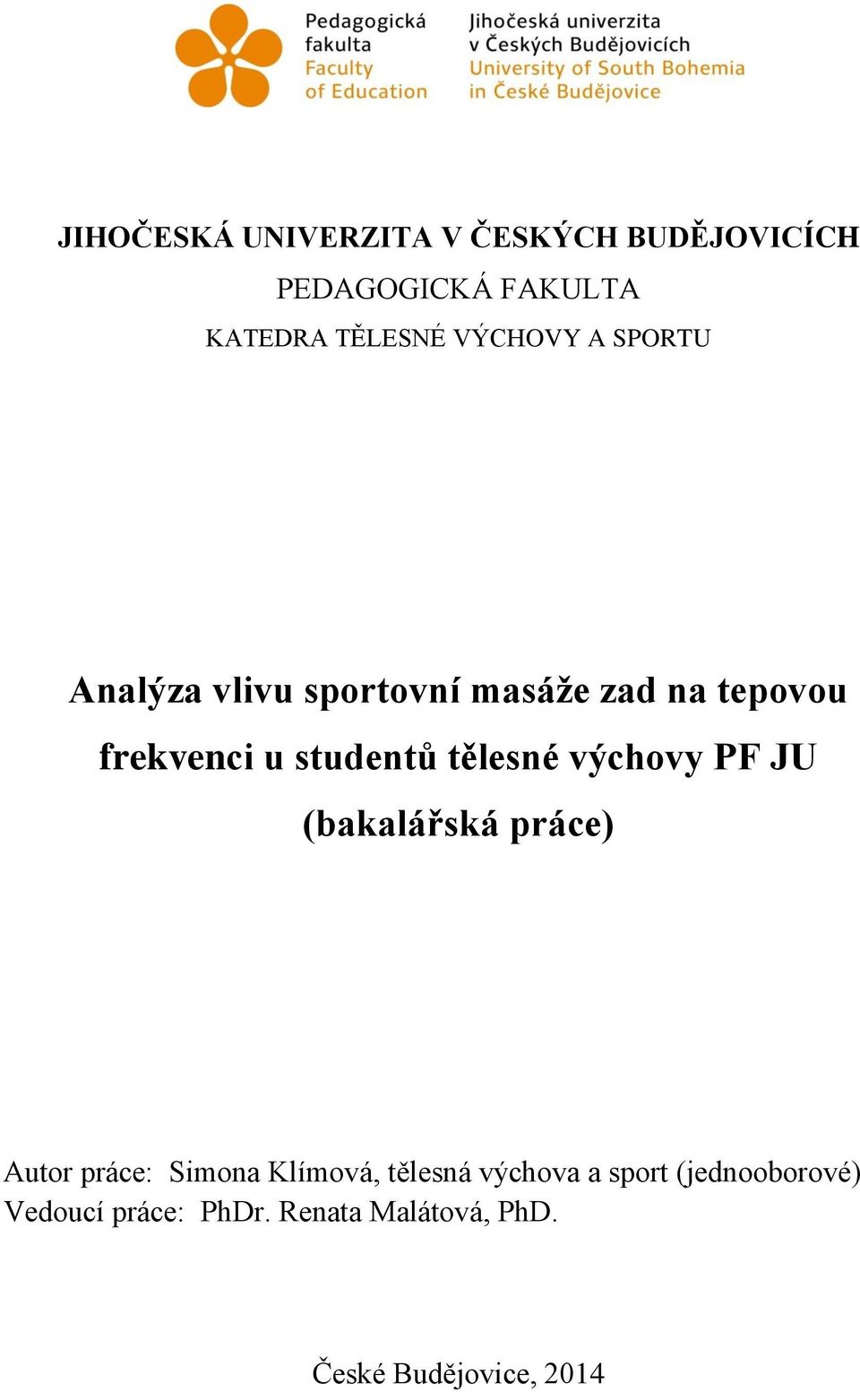 tělesné výchovy PF JU (bakalářská práce) Autor práce: Simona Klímová, tělesná