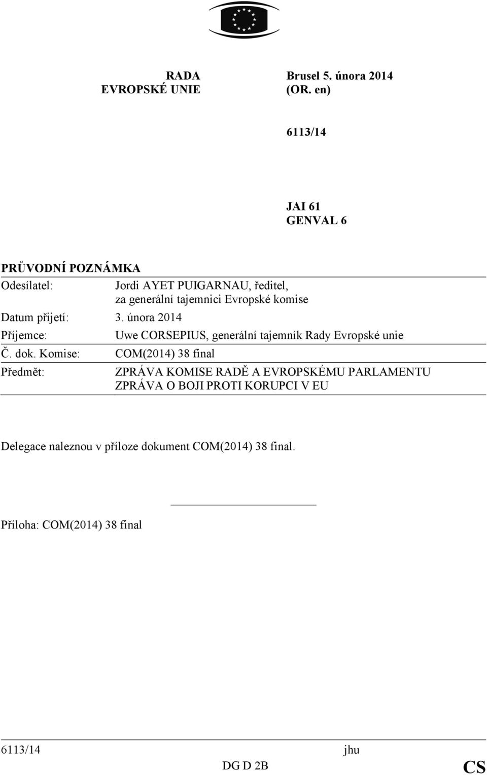 komise Datum přijetí: 3. února 2014 Příjemce: Č. dok.