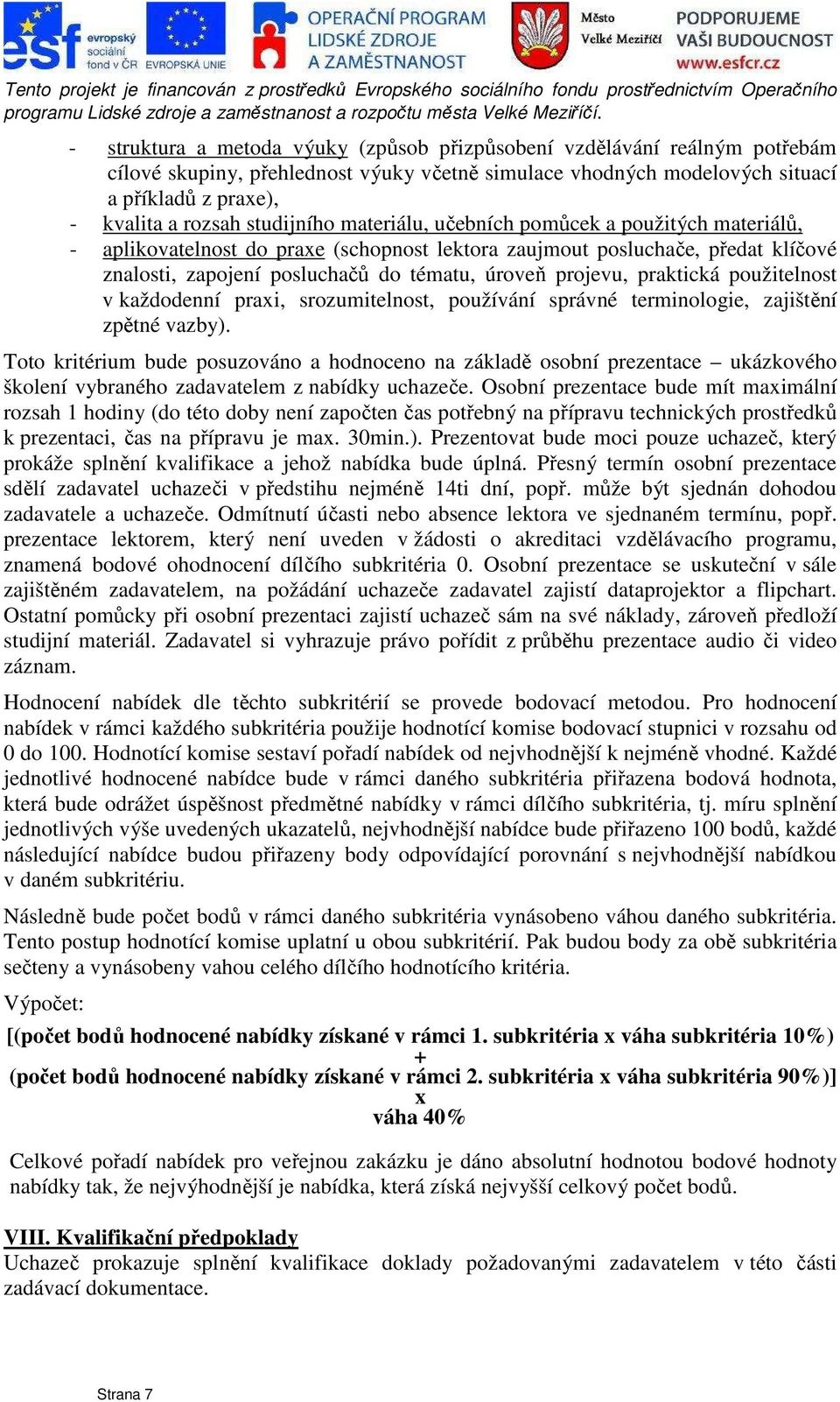 projevu, praktická použitelnost v každodenní praxi, srozumitelnost, používání správné terminologie, zajištění zpětné vazby).