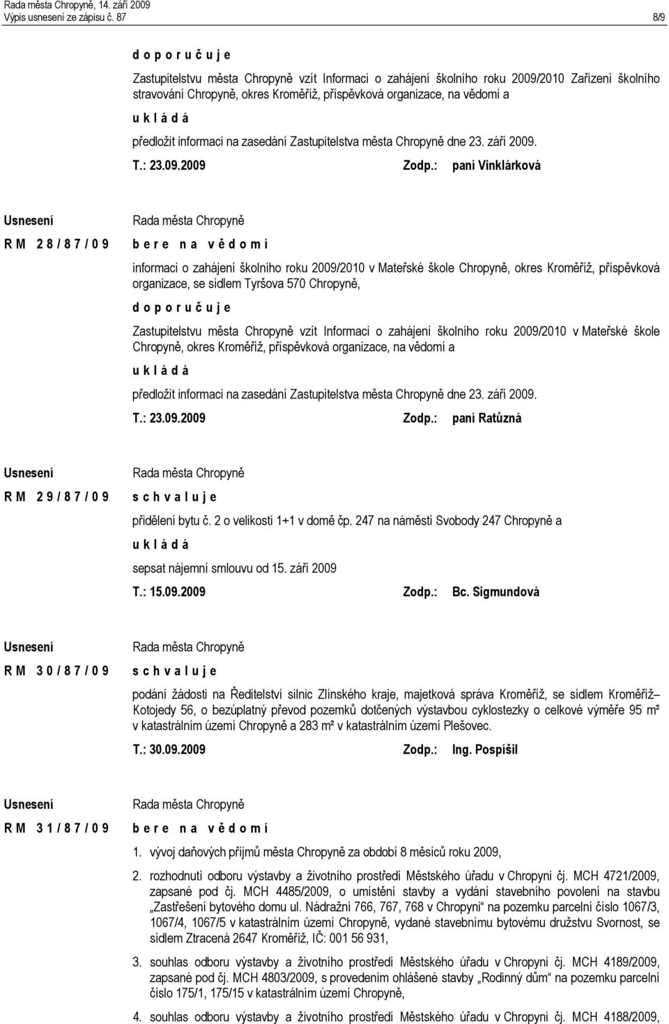 na zasedání Zastupitelstva města Chropyně dne 23. září 2009. T.: 23.09.2009 Zodp.