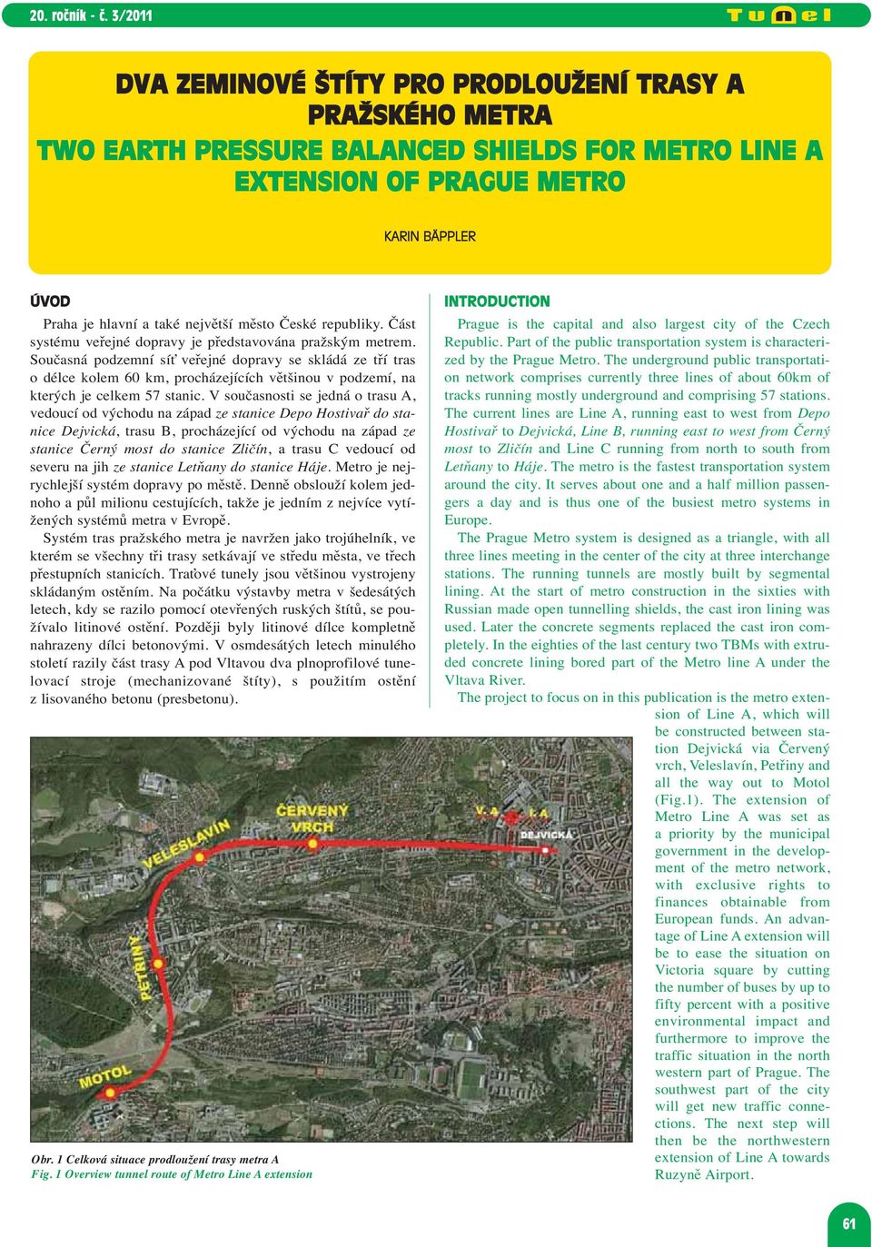 Současná podzemní síť veřejné dopravy se skládá ze tří tras o délce kolem 60 km, procházejících většinou v podzemí, na kterých je celkem 57 stanic.