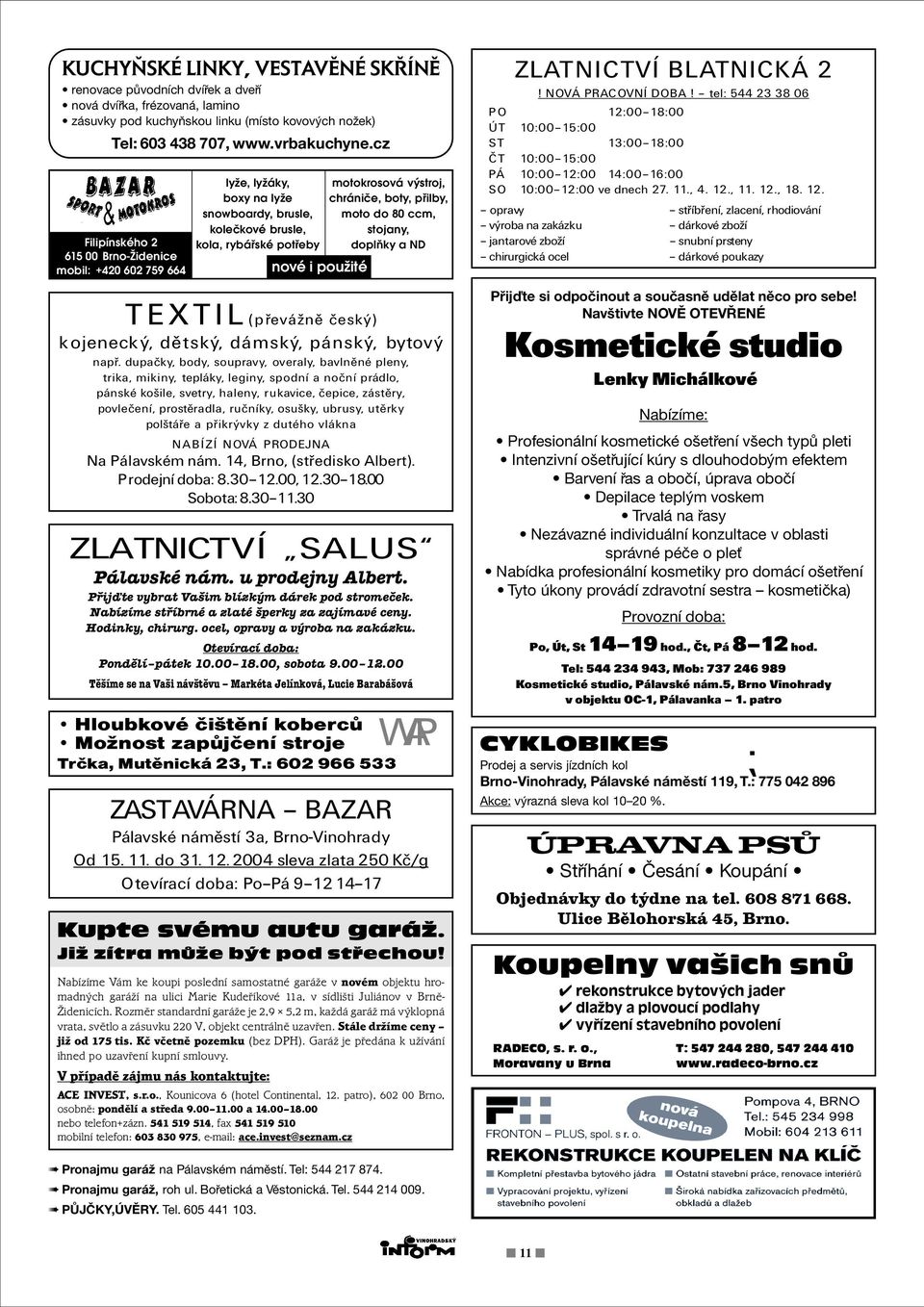 boty, pøilby, moto do 80 ccm, stojany, doplòky a ND TEXTIL (pøevážnì èeský) kojenecký, dìtský, dámský, pánský, bytový napø.