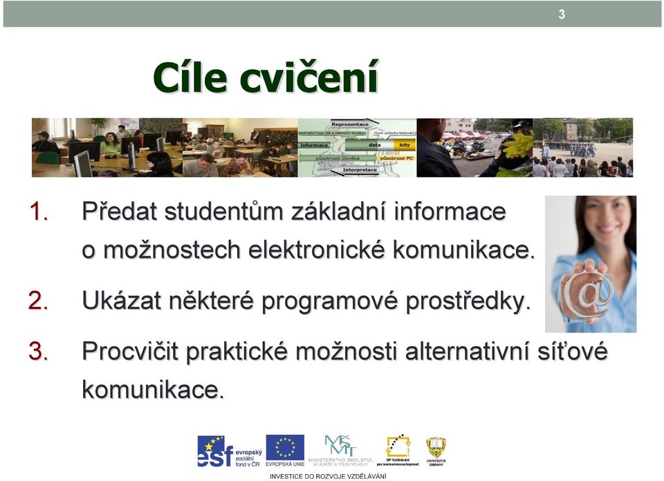 možnostech elektronické komunikace. 2.