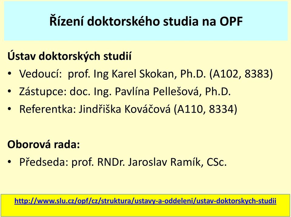 (A102, 8383) Zástupce: doc. Ing. Pavlína Pellešová, Ph.D.