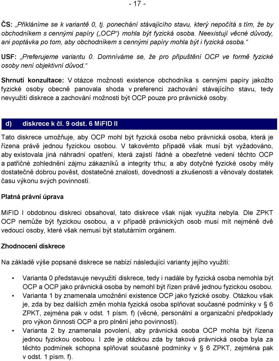 Domníváme se, že pro připuštění OCP ve formě fyzické osoby není objektivní důvod.