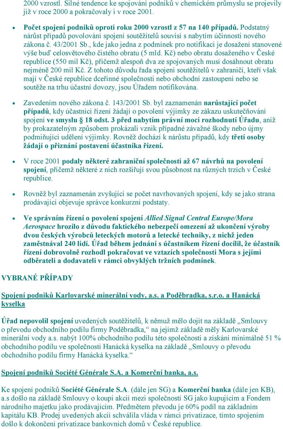 , kde jako jedna z podmínek pro notifikaci je dosažení stanovené výše buď celosvětového čistého obratu (5 mld.