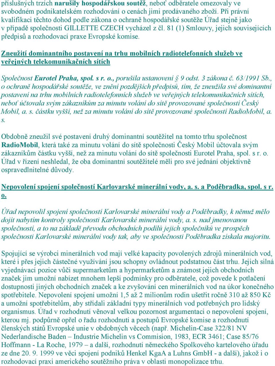 81 (1) Smlouvy, jejich souvisejících předpisů a rozhodovací praxe Evropské komise.