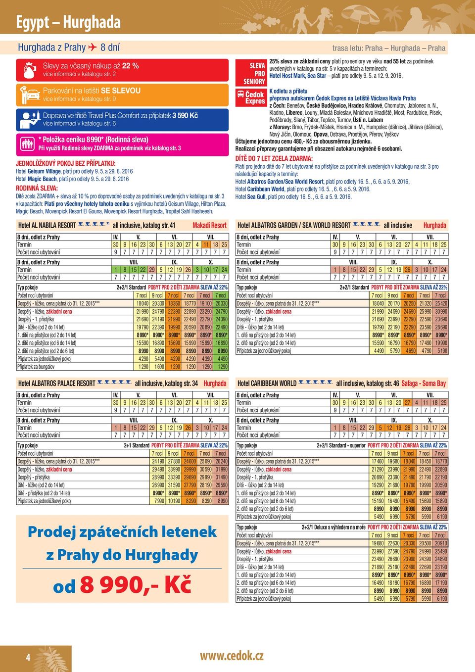 3 JEDNOLŮŽKOVÝ POKOJ BEZ PŘÍPLATKU: Hotel Geisum Village, platí pro odlety 9. 5. a 29. 8.