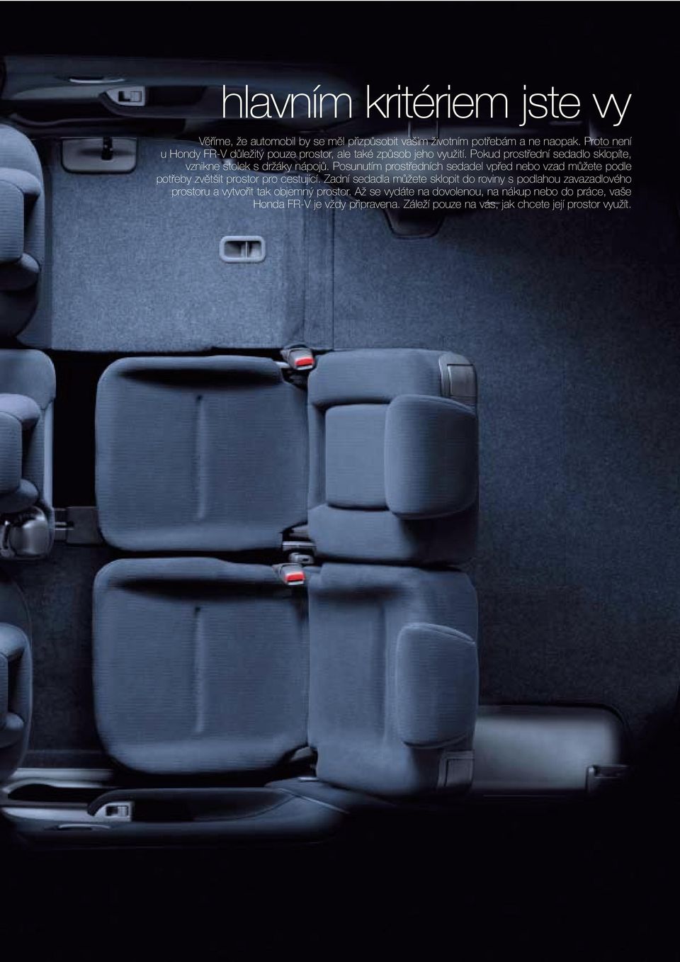 Posunutím prostředních sedadel vpřed nebo vzad můžete podle potřeby zvětšit prostor pro cestující.
