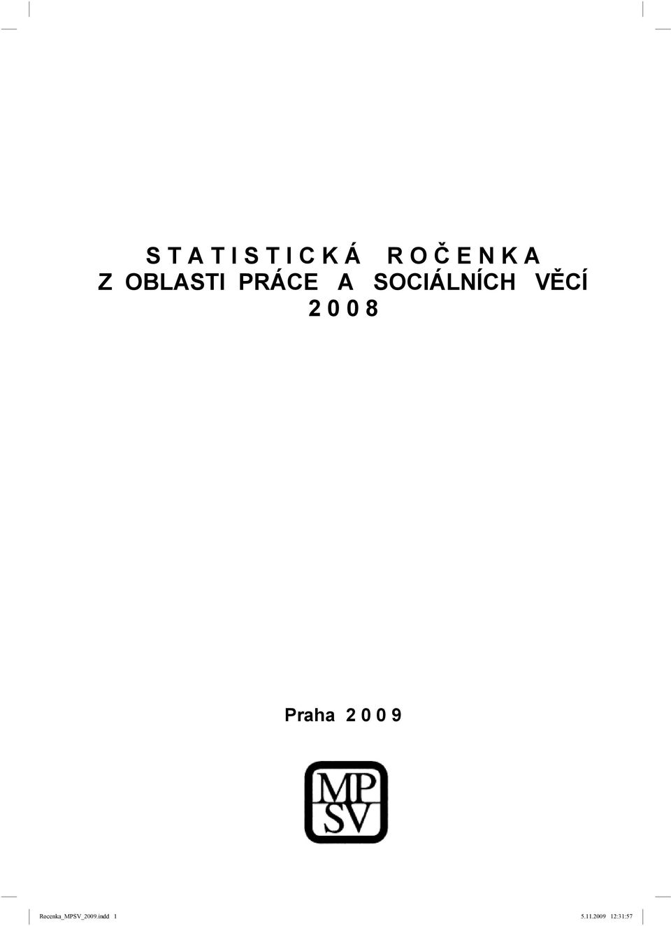 2 0 0 8 Praha 2 0 0 9