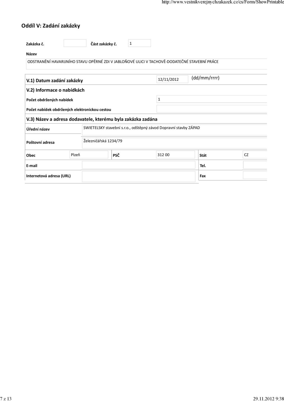1) Datum zadání zakázky 12/11/2012 (dd/mm/rrrr) V.