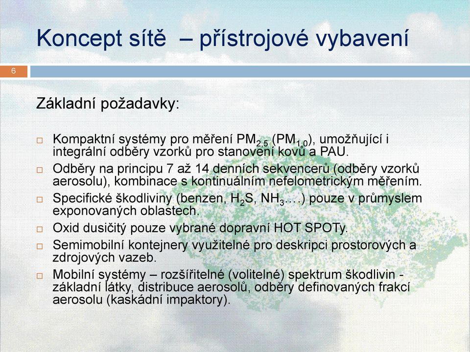 ) pouze v průmyslem exponovaných oblastech. Oxid dusičitý pouze vybrané dopravní HOT SPOTy.