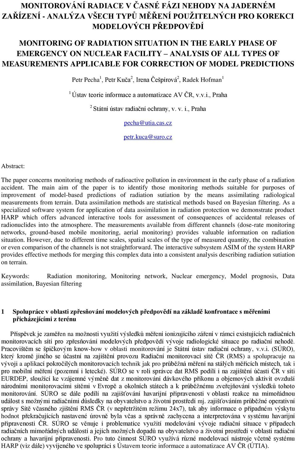 informace a automatizace AV ČR, v.v.i., Praha 2 Státní ústav radiační ochrany, v. v. i., Praha pecha@utia.cas.cz petr.kuca@suro.