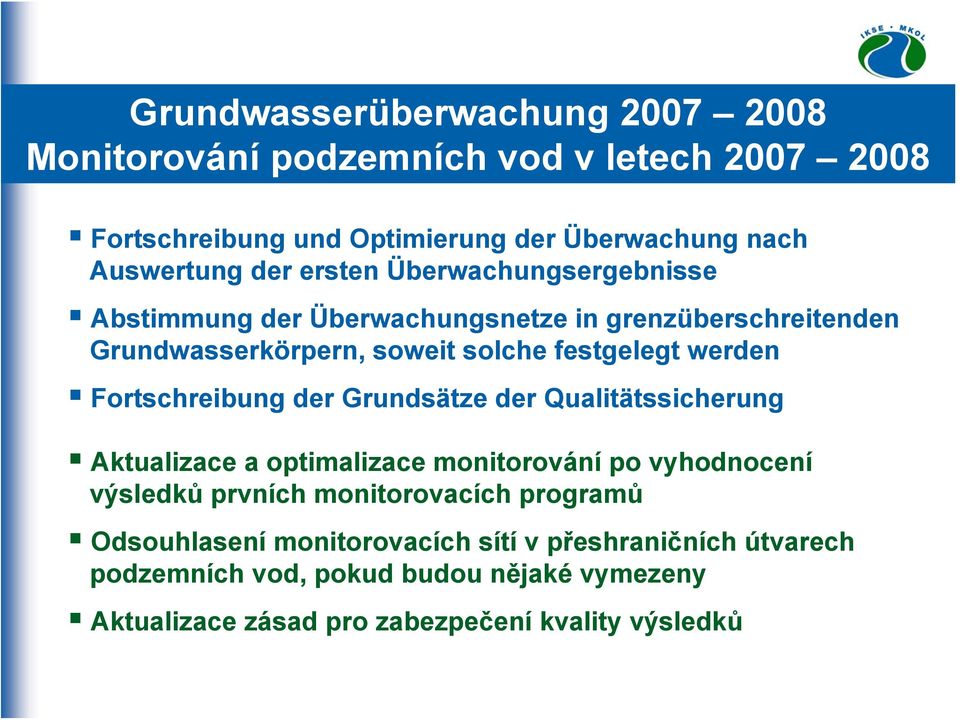 Fortschreibung der Grundsätze der Qualitätssicherung Aktualizace a optimalizace monitorování po vyhodnocení výsledků prvních monitorovacích