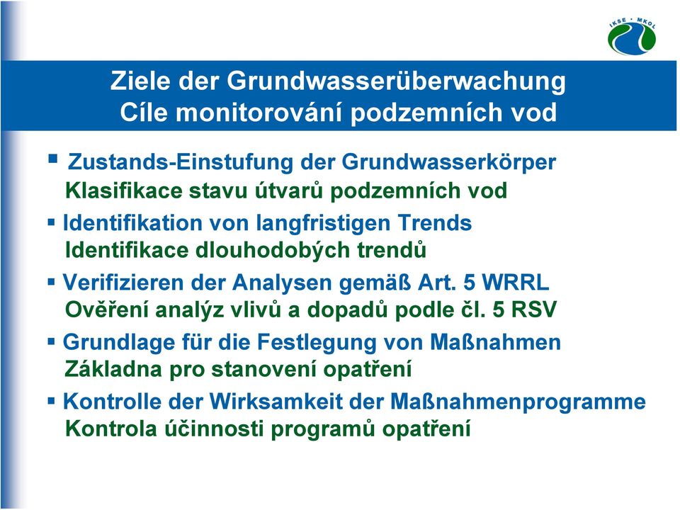 Verifizieren der Analysen gemäß Art. 5 WRRL Ověření analýz vlivů a dopadů podle čl.