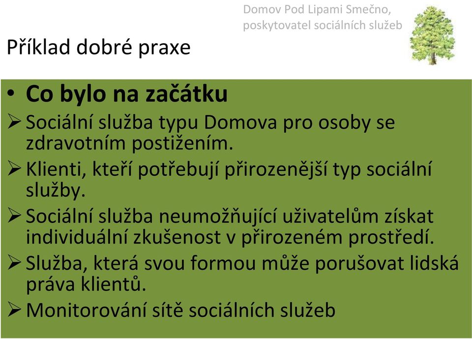 Sociálníslužba neumožňujícíuživatelům získat individuální zkušenost v přirozeném