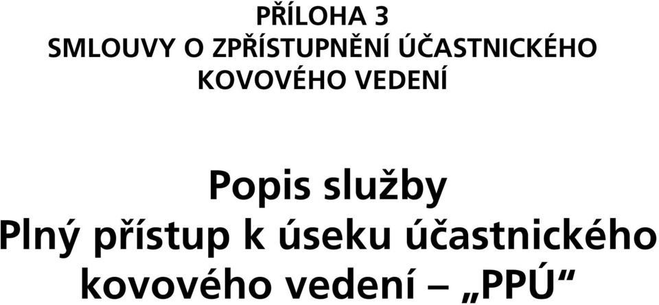 KOVOVÉHO VEDENÍ Popis služby